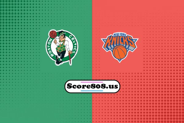 New York Knicks vs Boston Celtics