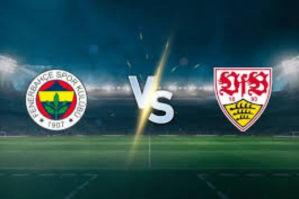 Fenerbahce vs Stuttgart