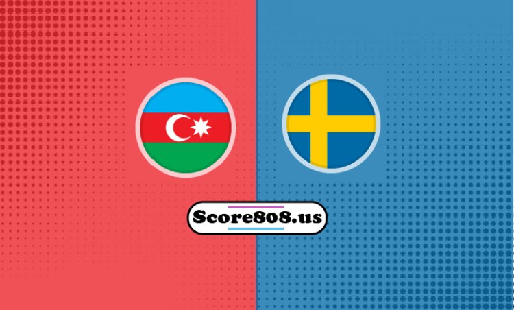 Azerbaijan Vs Sweden