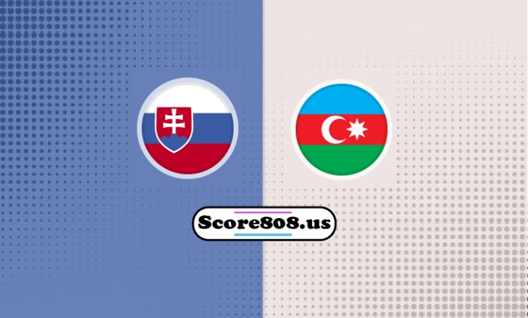 Slovakia Vs Azerbaijan