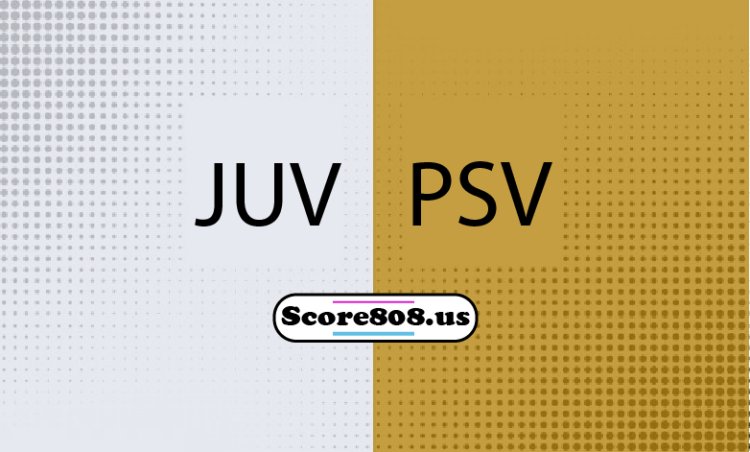 Juventus vs PSV