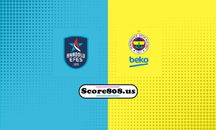 Anadolu Efes Vs Fenerbahçe