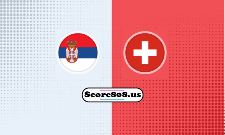 Serbia Vs Switzerland