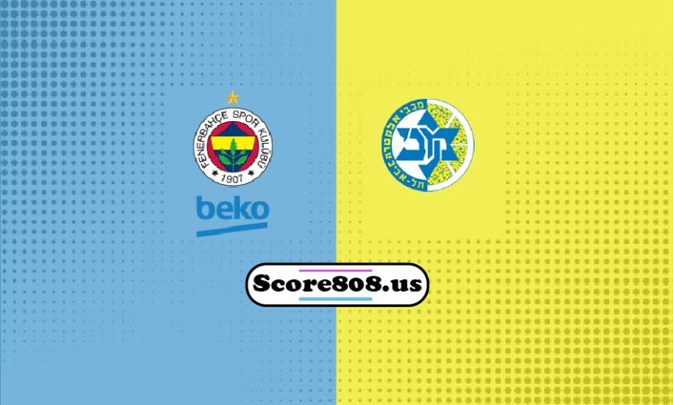 Fenerbahçe Vs Maccabi Tel Aviv