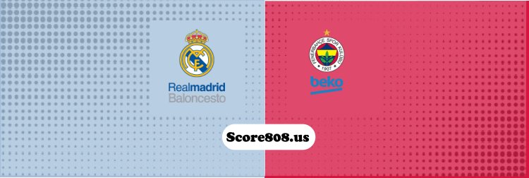 Real Madrid Vs Fenerbahçe