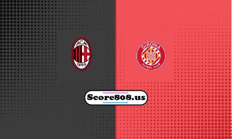 AC Milan Vs Girona