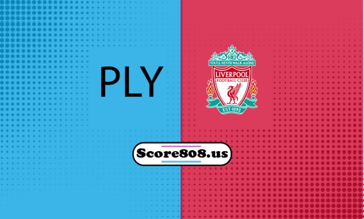 Plymouth Vs Liverpool