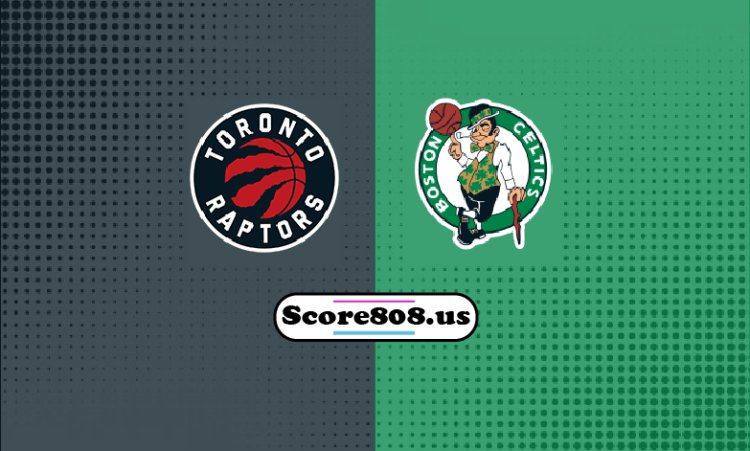 Raptors Vs Celtics