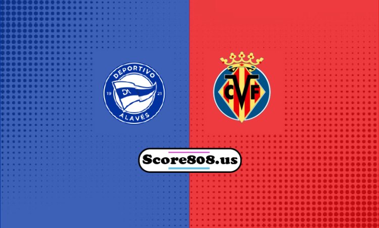 Deportivo Alavés Vs Villarreal