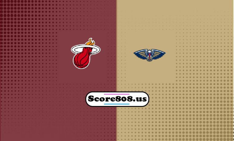 Pelicans Vs Heat