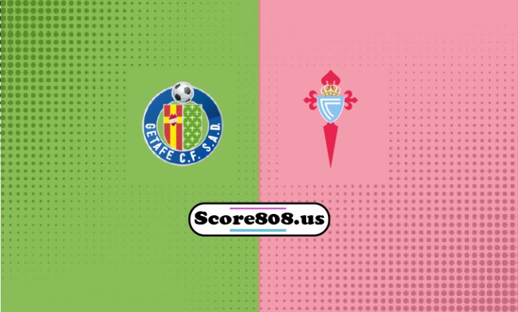 Getafe vs Celta de Vigo