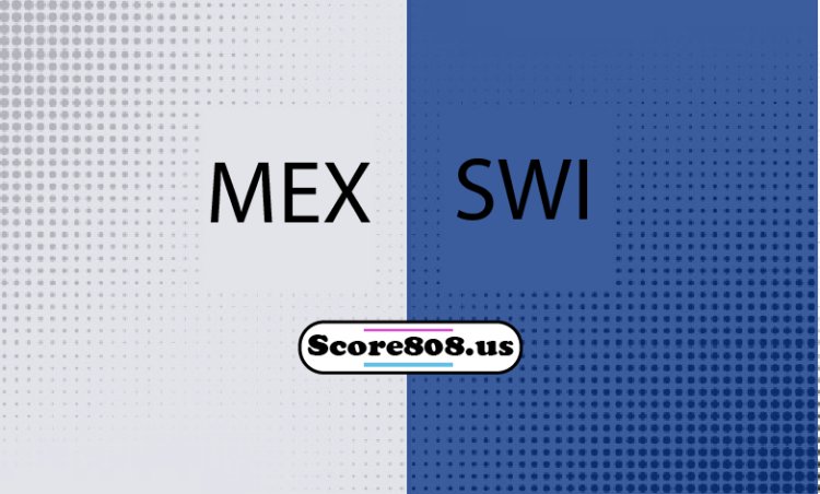 Mexico Vs Switzerland