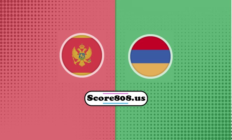 Montenegro Vs Armenia